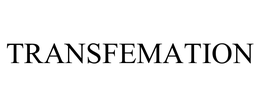 TRANSFEMATION trademark