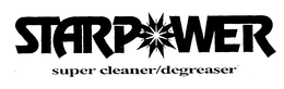 STARPOWER SUPER CLEANER/DEGREASER trademark