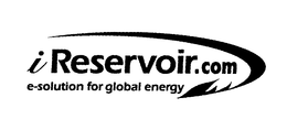 IRESERVOIR.COM E-SOLUTION FOR GLOBAL ENERGY trademark