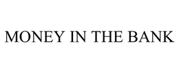 MONEY IN THE BANK trademark