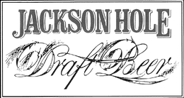 JACKSON HOLE DRAFT BEER trademark