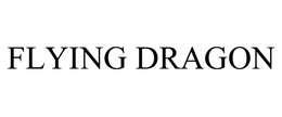FLYING DRAGON trademark