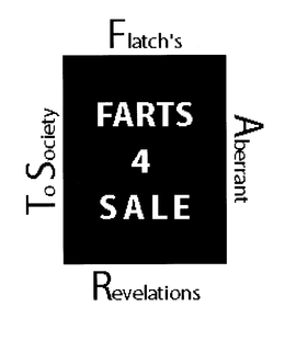 FARTS 4 SALE FLATCH'S ABERRANT REVELATIONS TO SOCIETY trademark
