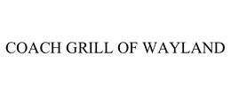 COACH GRILL OF WAYLAND trademark
