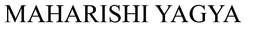 MAHARISHI YAGYA trademark