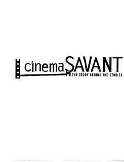 CINEMA SAVANT THE STORY BEHIND THE STORIES trademark