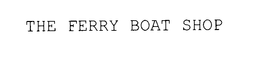 THE FERRY BOAT SHOP trademark