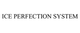 ICE PERFECTION SYSTEM trademark