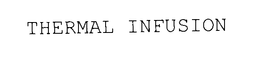 THERMAL INFUSION trademark
