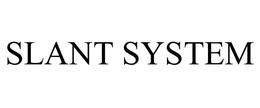 SLANT SYSTEM trademark