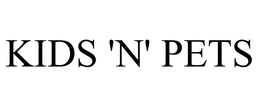 KIDS 'N' PETS trademark