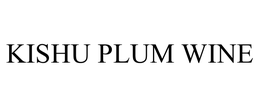 KISHU PLUM WINE trademark