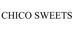 CHICO SWEETS trademark