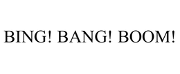 BING! BANG! BOOM! trademark