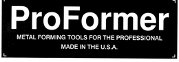 PROFORMER METAL FORMING TOOLS FOR THE PROFESSIONAL MADE IN THE U.S.A. trademark