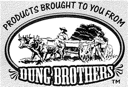 DUNG BROTHERS PRODUCTS BROUGHT TO YOU FROM trademark