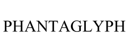 PHANTAGLYPH trademark
