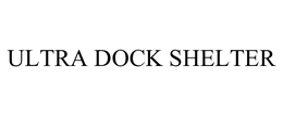 ULTRA DOCK SHELTER trademark