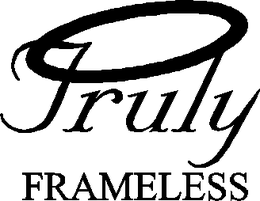 TRULY FRAMELESS trademark