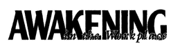 AWAKENING IN THE WORK PLACE trademark