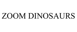 ZOOM DINOSAURS trademark