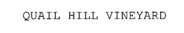 QUAIL HILL VINEYARD trademark