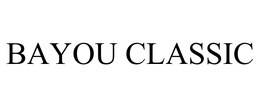 BAYOU CLASSIC trademark