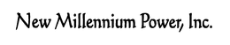 NEW MILLENNIUM POWER, INC. trademark