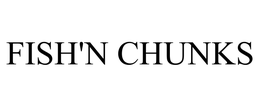 FISH'N CHUNKS trademark