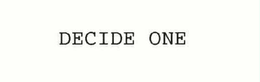 DECIDE ONE trademark