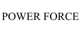 POWER FORCE trademark