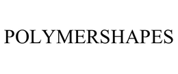 POLYMERSHAPES trademark