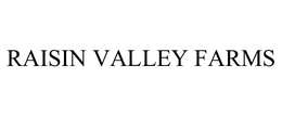 RAISIN VALLEY FARMS trademark