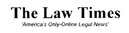 THE LAW TIMES AMERICA'S ONLY-ONLINE LEGAL NEWS trademark