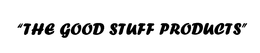 "THE GOOD STUFF PRODUCTS" trademark