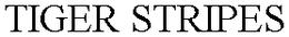 TIGER STRIPES trademark