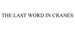 THE LAST WORD IN CRANES trademark