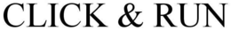 CLICK & RUN trademark