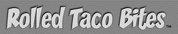 ROLLED TACO BITES trademark