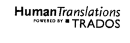 HUMAN TRANSLATIONS POWERED BY TRADOS trademark