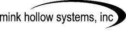 MINK HOLLOW SYSTEMS, INC trademark