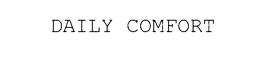 DAILY COMFORT trademark
