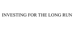 INVESTING FOR THE LONG RUN trademark