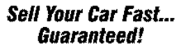 SELL YOUR CAR FAST... GUARANTEED! trademark