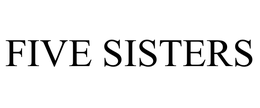 FIVE SISTERS trademark