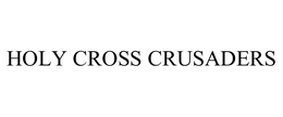 HOLY CROSS CRUSADERS trademark
