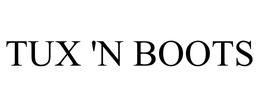 TUX 'N BOOTS trademark