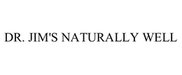 DR. JIM'S NATURALLY WELL trademark