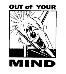 OUT OF YOUR MIND trademark