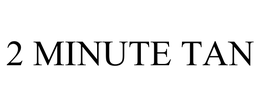 2 MINUTE TAN trademark